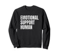 Emotional Support Human Mental Health Sweatshirt - Streetwear Style Unisex - T-Shirt, Sweatshirt, Hoodie