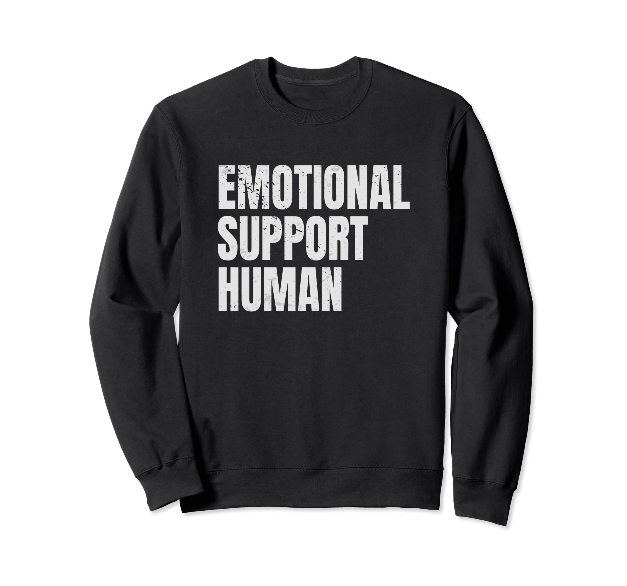 Emotional Support Human Mental Health Sweatshirt - Streetwear Style Unisex - T-Shirt, Sweatshirt, Hoodie
