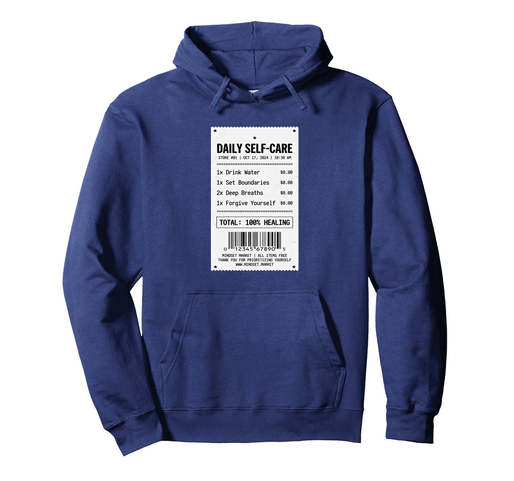 Daily Self Care Receipt Funny Mental Hoodie - Custom Art Print for Adults - T-Shirt, Sweatshirt, Hoodie