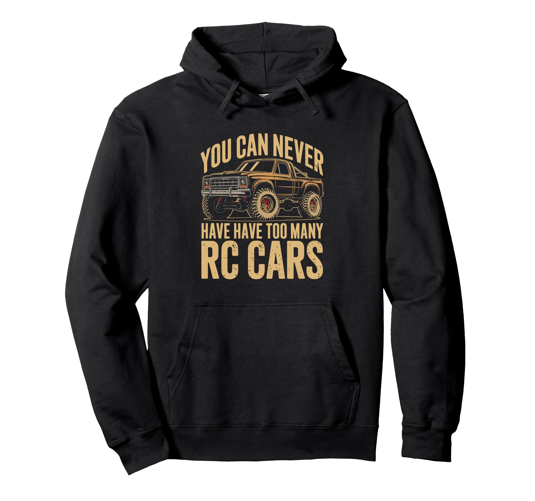 You Can Never Have Have Too Many Rc Cars Hoodie - Graphic Print Men Women - T-Shirt, Sweatshirt, Hoodie