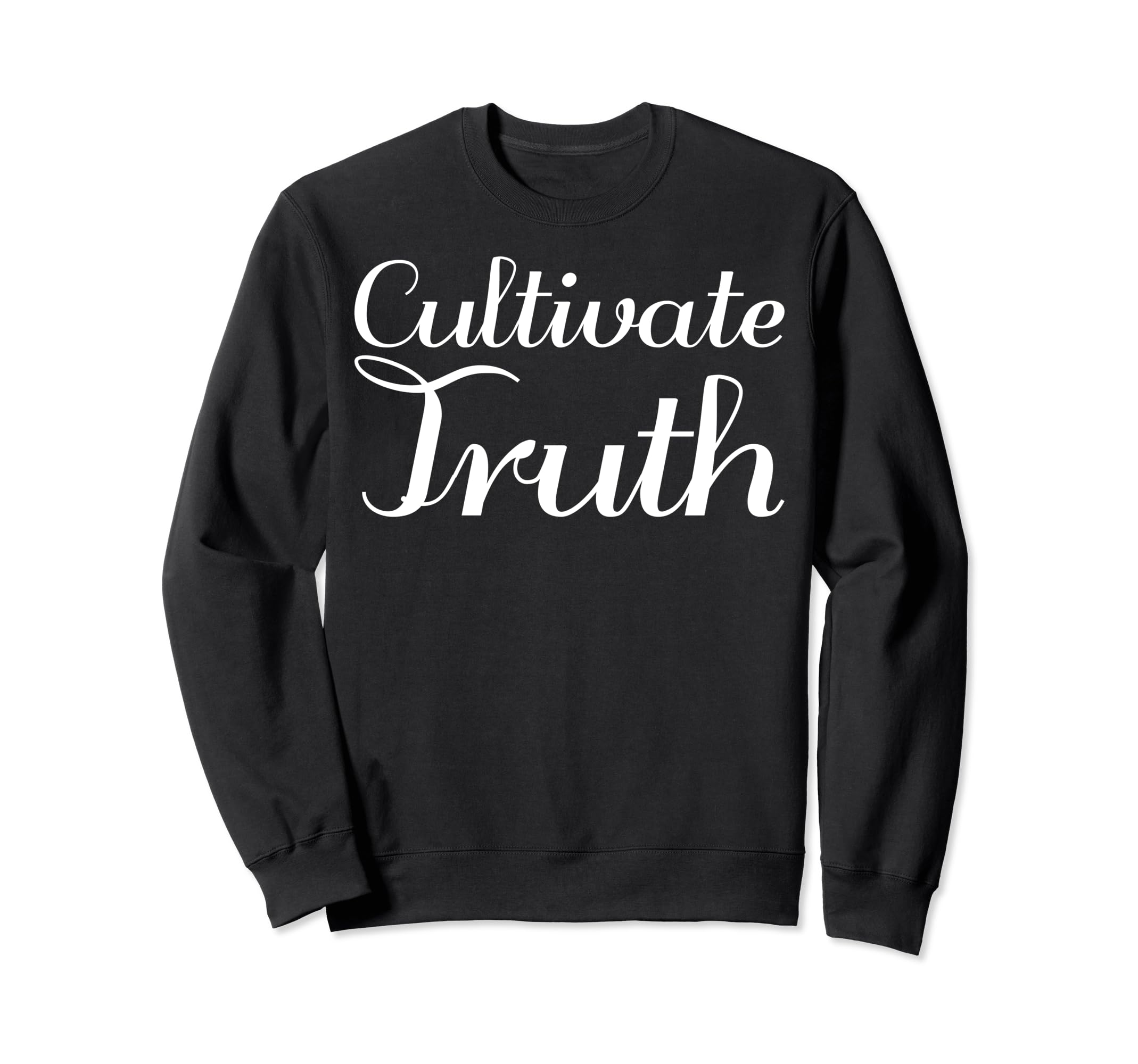 Cultivate Truth Mental Health Sweatshirt - Streetwear Style Unisex - T-Shirt, Sweatshirt, Hoodie