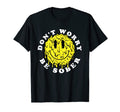 Dont Worry Be Sober Recovery Aa Na T-Shirt - Aesthetic Graphic for Adults - T-Shirt, Sweatshirt, Hoodie