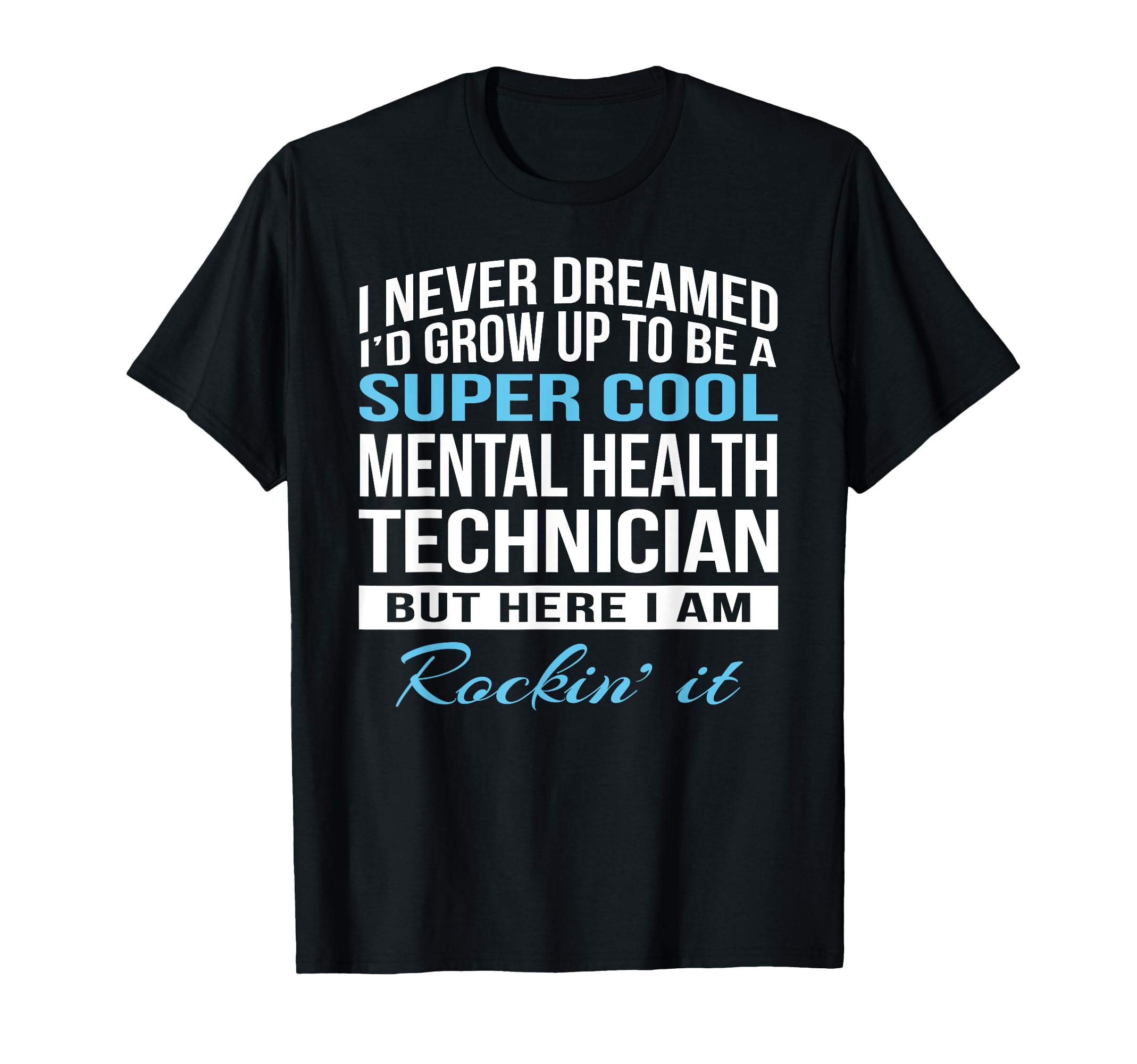 Mental Health Technician Funny Gift T-Shirt - Custom Art Print for Adults - T-Shirt, Sweatshirt, Hoodie