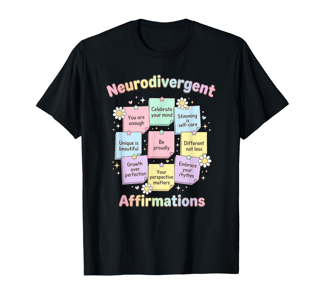 Neurodivergent Affirmations Autism T-Shirt - Fun Novelty Design Unisex - T-Shirt, Sweatshirt, Hoodie