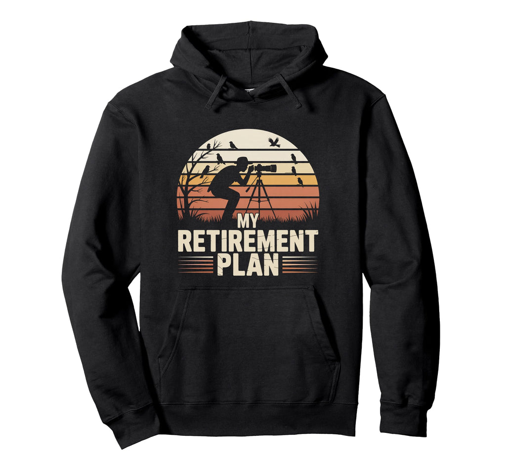 My Retirement Plan Bird Watching Sunset Hoodie - Unique Graphic for Adults - T-Shirt, Sweatshirt, Hoodie
