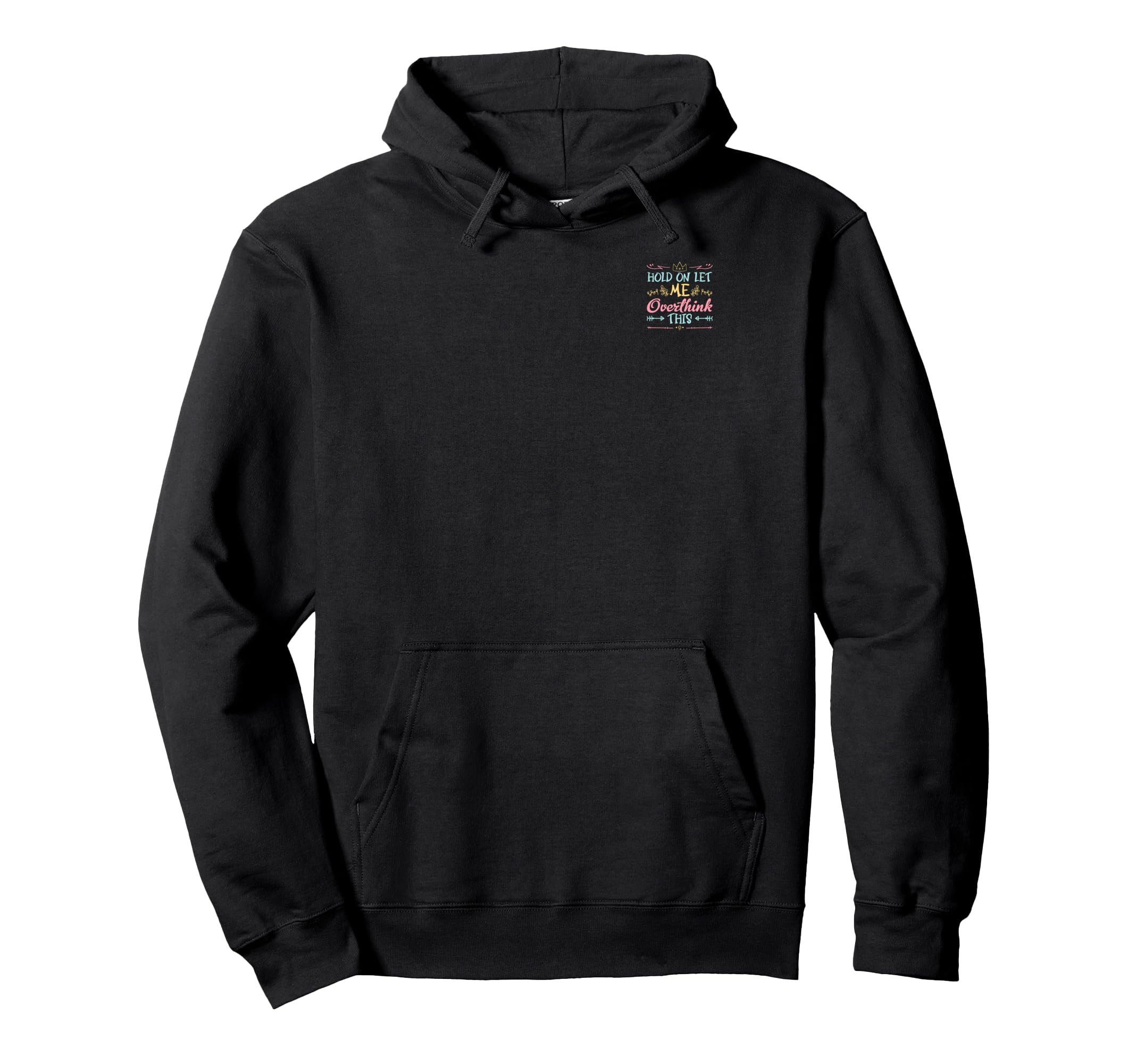 Hold Let Me Overthink This Anxiety Hoodie - Unique Graphic Unisex - T-Shirt, Sweatshirt, Hoodie