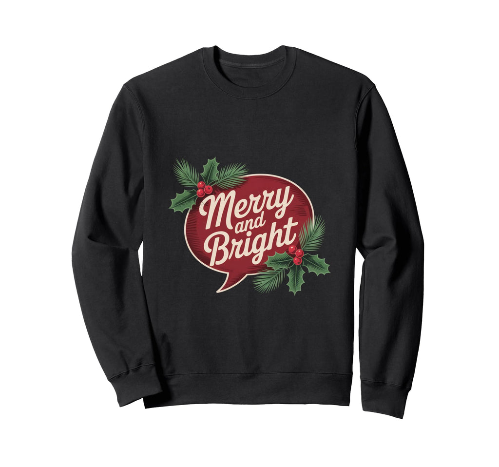 Merry And Bright Sweatshirt - Trendy Graphic Unisex - T-Shirt, Sweatshirt, Hoodie