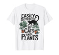 Easily Distracted Cats And Plants T-Shirt - Fun Novelty Design Men Women - T-Shirt, Sweatshirt, Hoodie