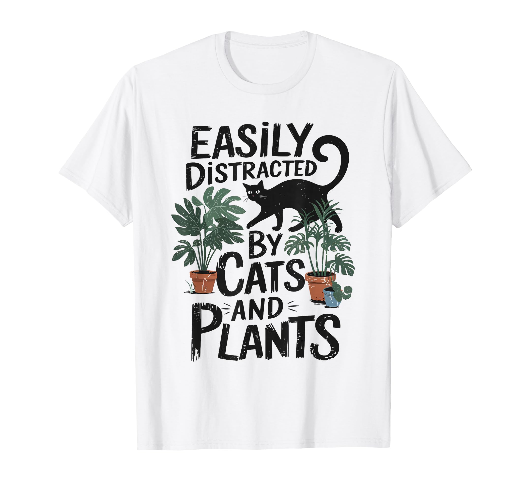 Easily Distracted Cats And Plants T-Shirt - Fun Novelty Design Men Women - T-Shirt, Sweatshirt, Hoodie