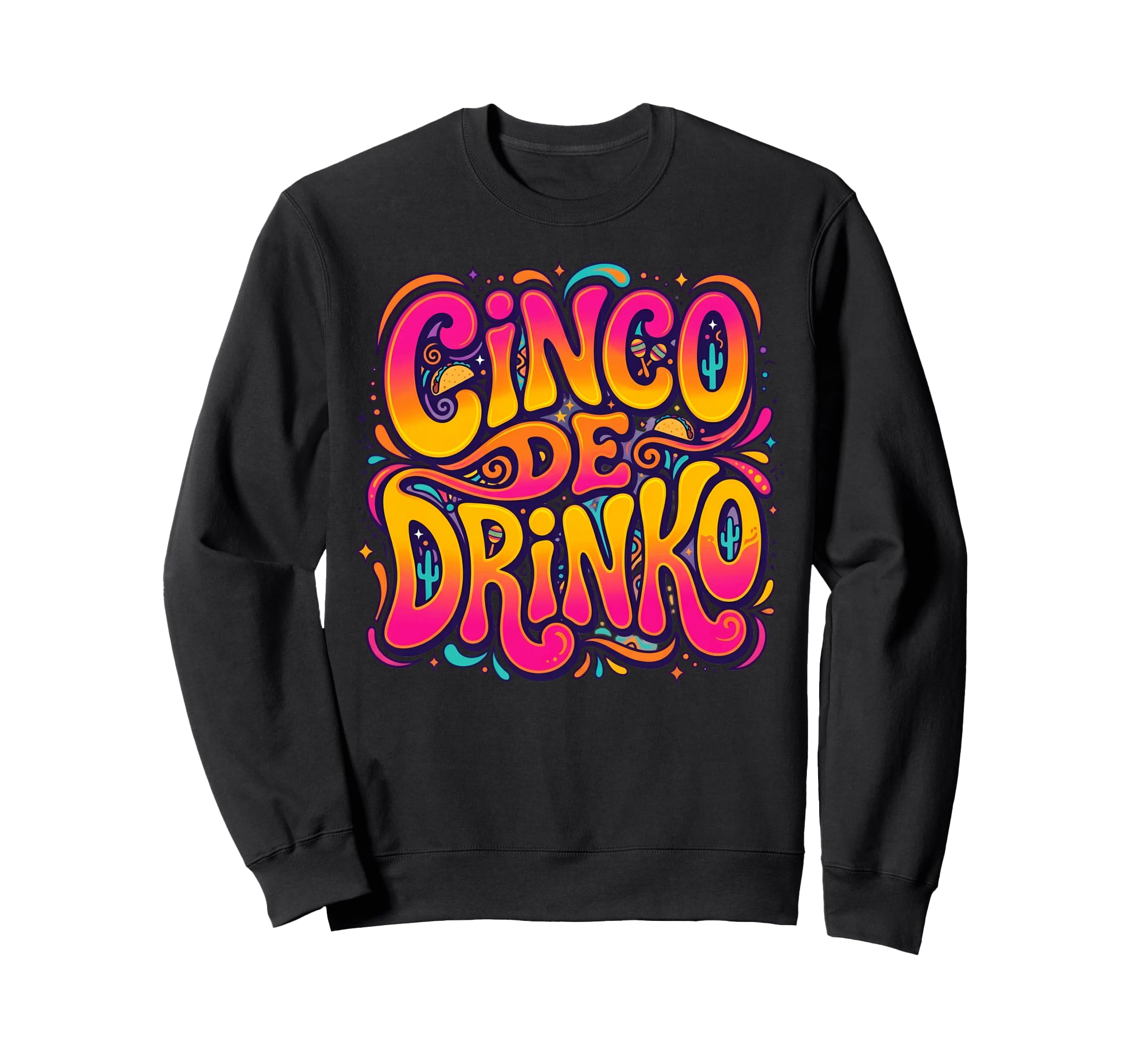Cinco De Drinko Groovy 70S Sweatshirt - Streetwear Style Men Women - T-Shirt, Sweatshirt, Hoodie
