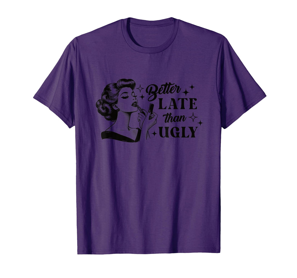 Better Late Than Ugly Pin Up T-Shirt - Aesthetic Graphic Men Women - T-Shirt, Sweatshirt, Hoodie