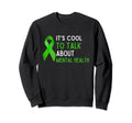 Its To Talk About Mental Health Sweatshirt - Fun Novelty Design Unisex - T-Shirt, Sweatshirt, Hoodie