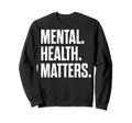 Green Ribbon Mental Health Matters Sweatshirt - Trendy Graphic Unisex - T-Shirt, Sweatshirt, Hoodie