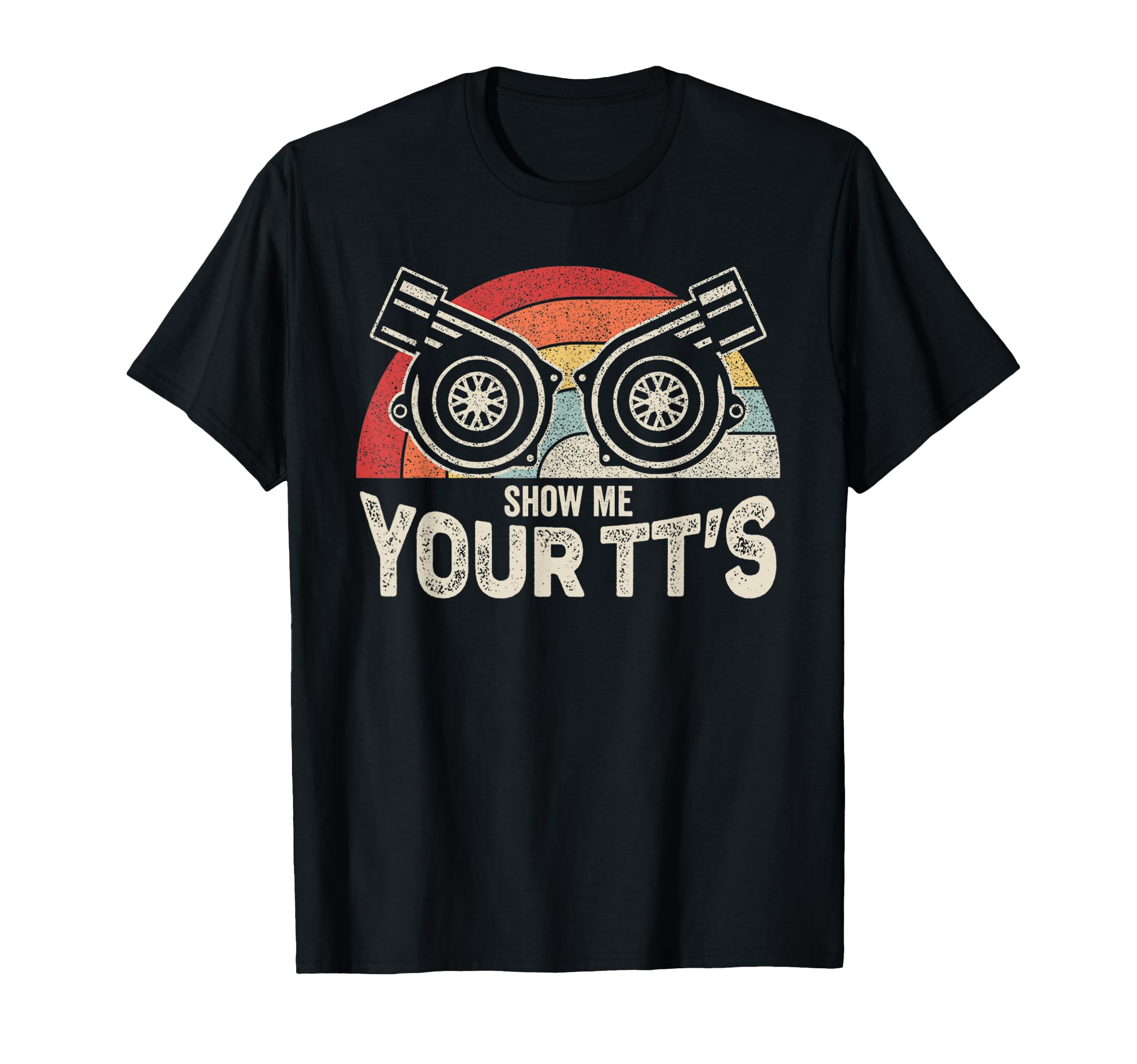 Show Me Your Tts Twin Turbo Car Racing T-Shirt - Graphic Print Unisex - T-Shirt, Sweatshirt, Hoodie