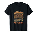 Muscle Car Legendary Cars Never Die T-Shirt - Novelty Apparel Unisex - T-Shirt, Sweatshirt, Hoodie
