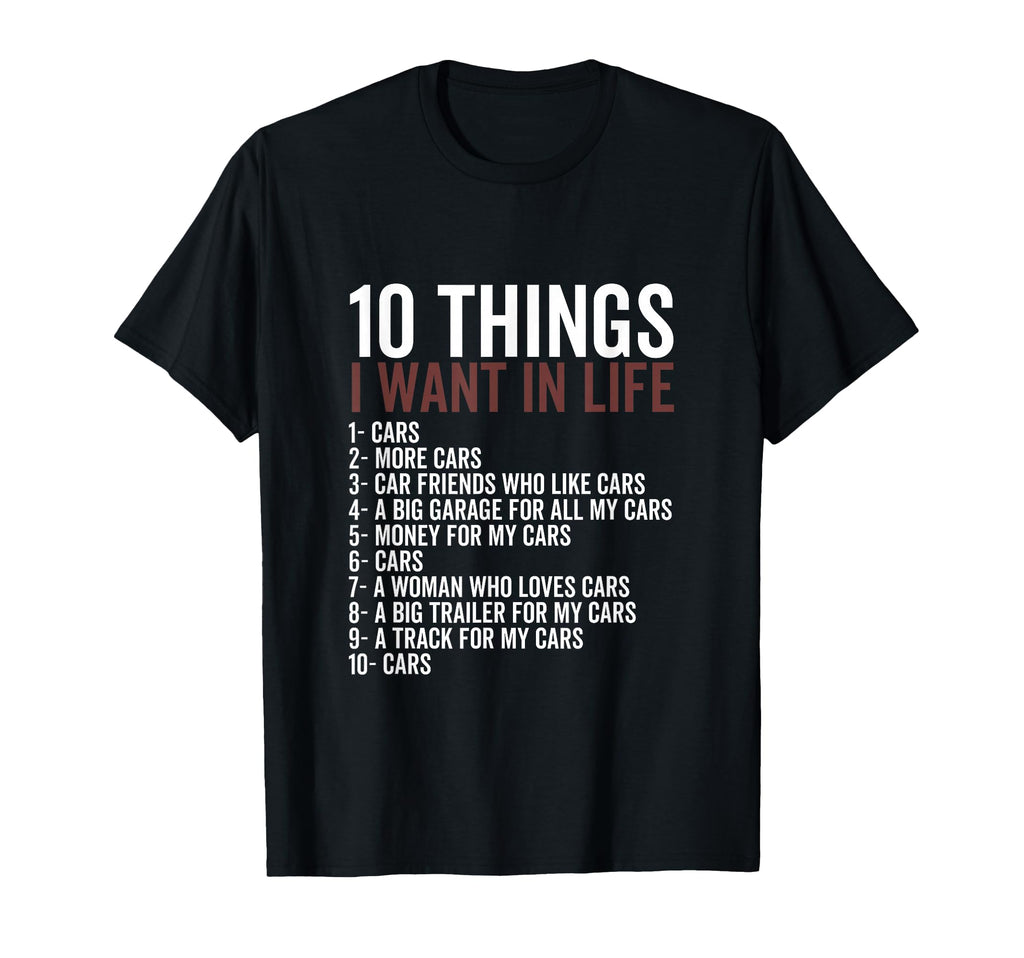 10 Things I Want My Life Cars More T-Shirt - Minimalist Print Men Women - T-Shirt, Sweatshirt, Hoodie