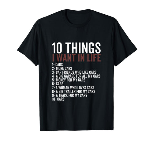 10 Things I Want My Life Cars More T-Shirt - Minimalist Print Men Women - T-Shirt, Sweatshirt, Hoodie