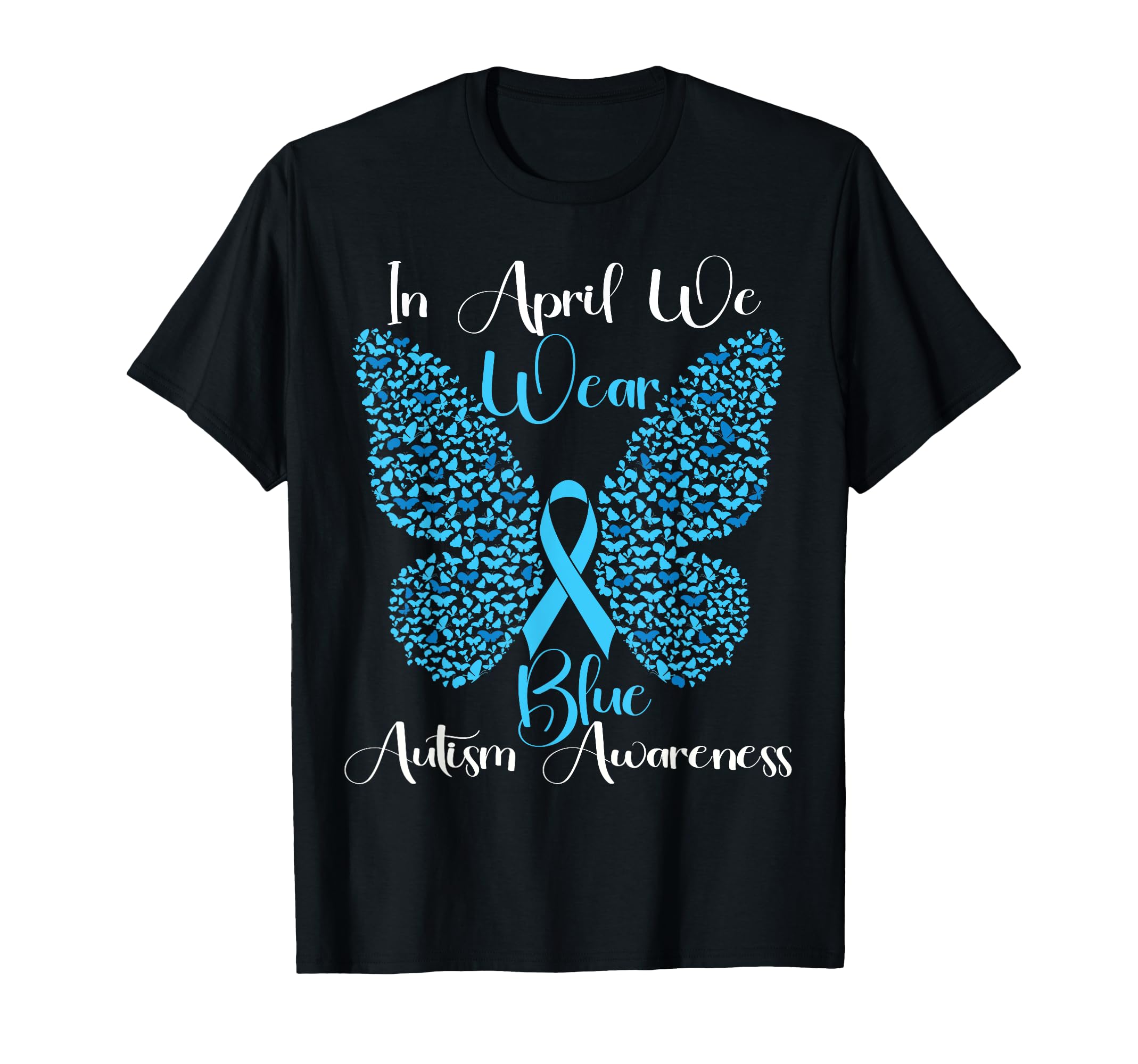 April We Wear Blue Butterfly Autism T-Shirt - Novelty Apparel Unisex - T-Shirt, Sweatshirt, Hoodie