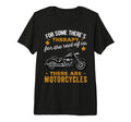 Funny Some Theres Therapy Motorcycle T-Shirt - Novelty Apparel Men Women - T-Shirt, Sweatshirt, Hoodie