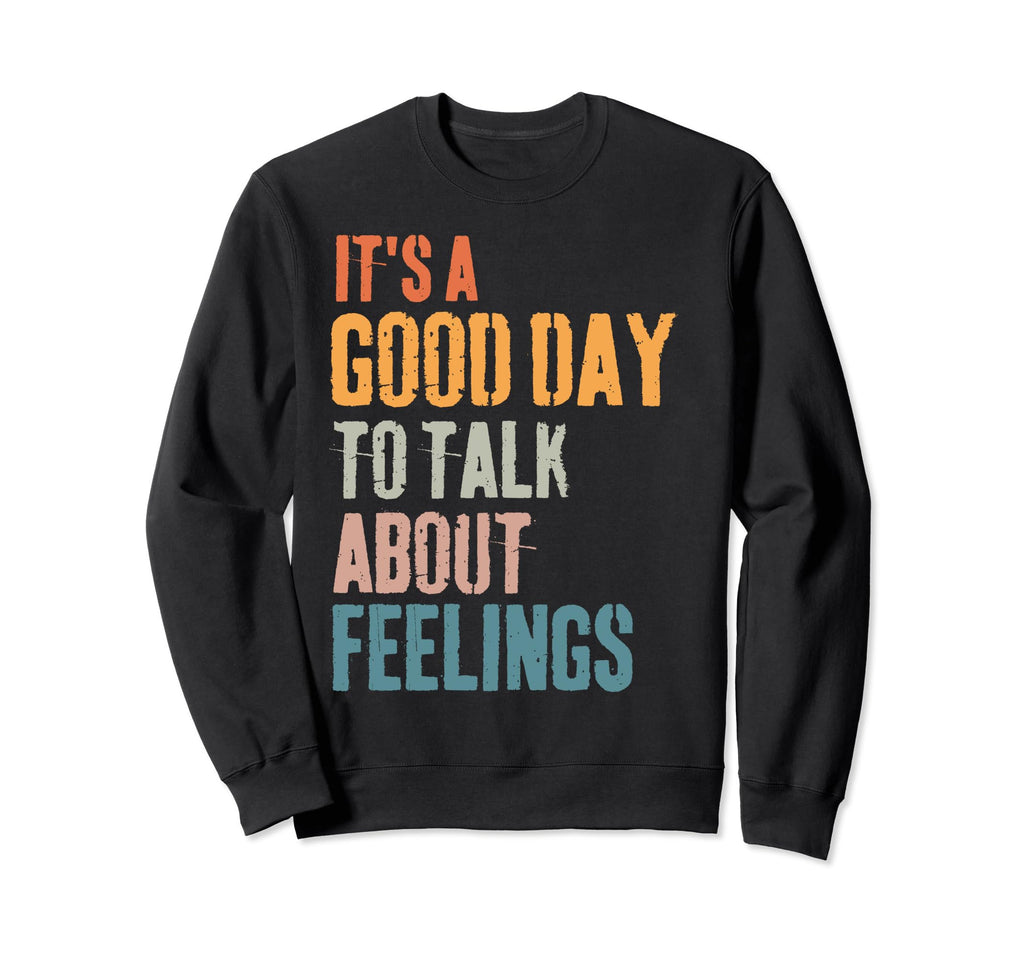 Its Good Day To Talk About Sweatshirt - Custom Art Print Men Women - T-Shirt, Sweatshirt, Hoodie