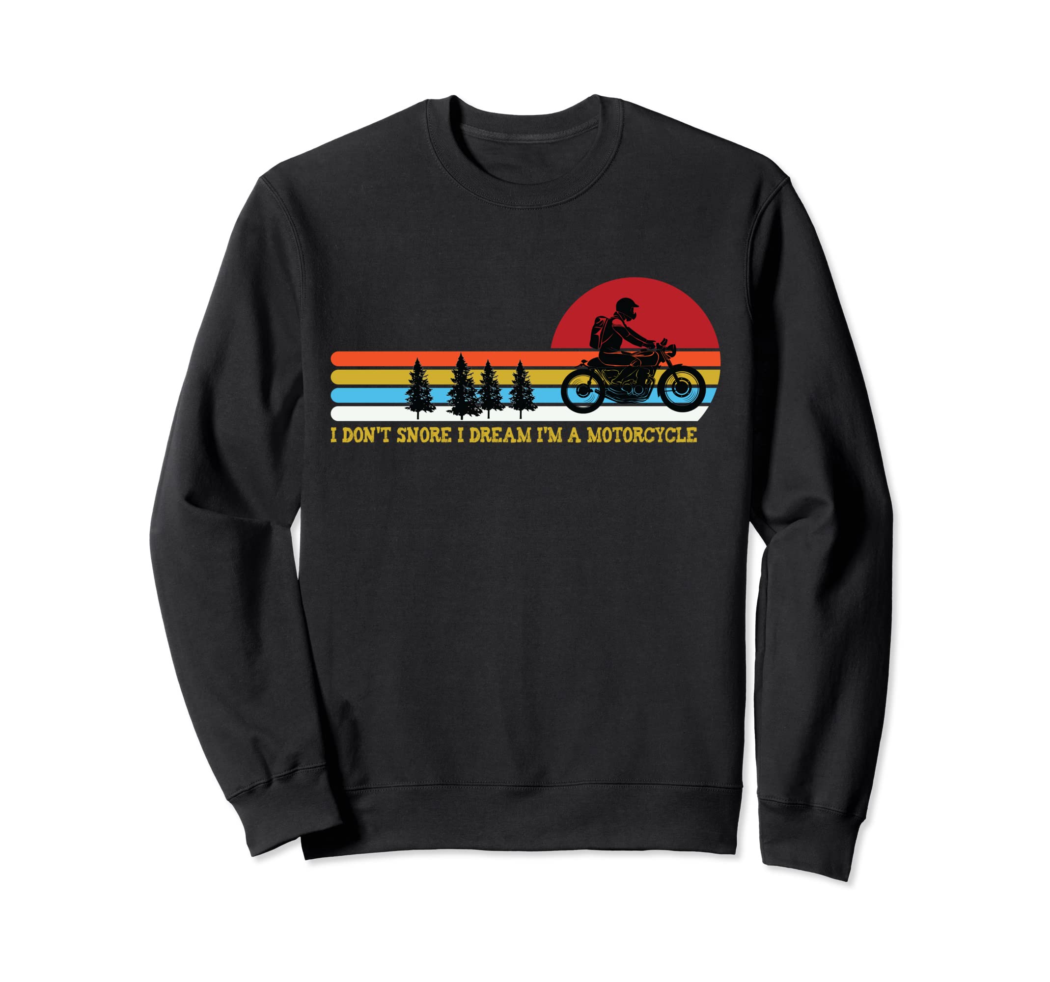 I Dont Snore I Dream Im Motorcycle Sweatshirt - Trendy Graphic Men Women - T-Shirt, Sweatshirt, Hoodie