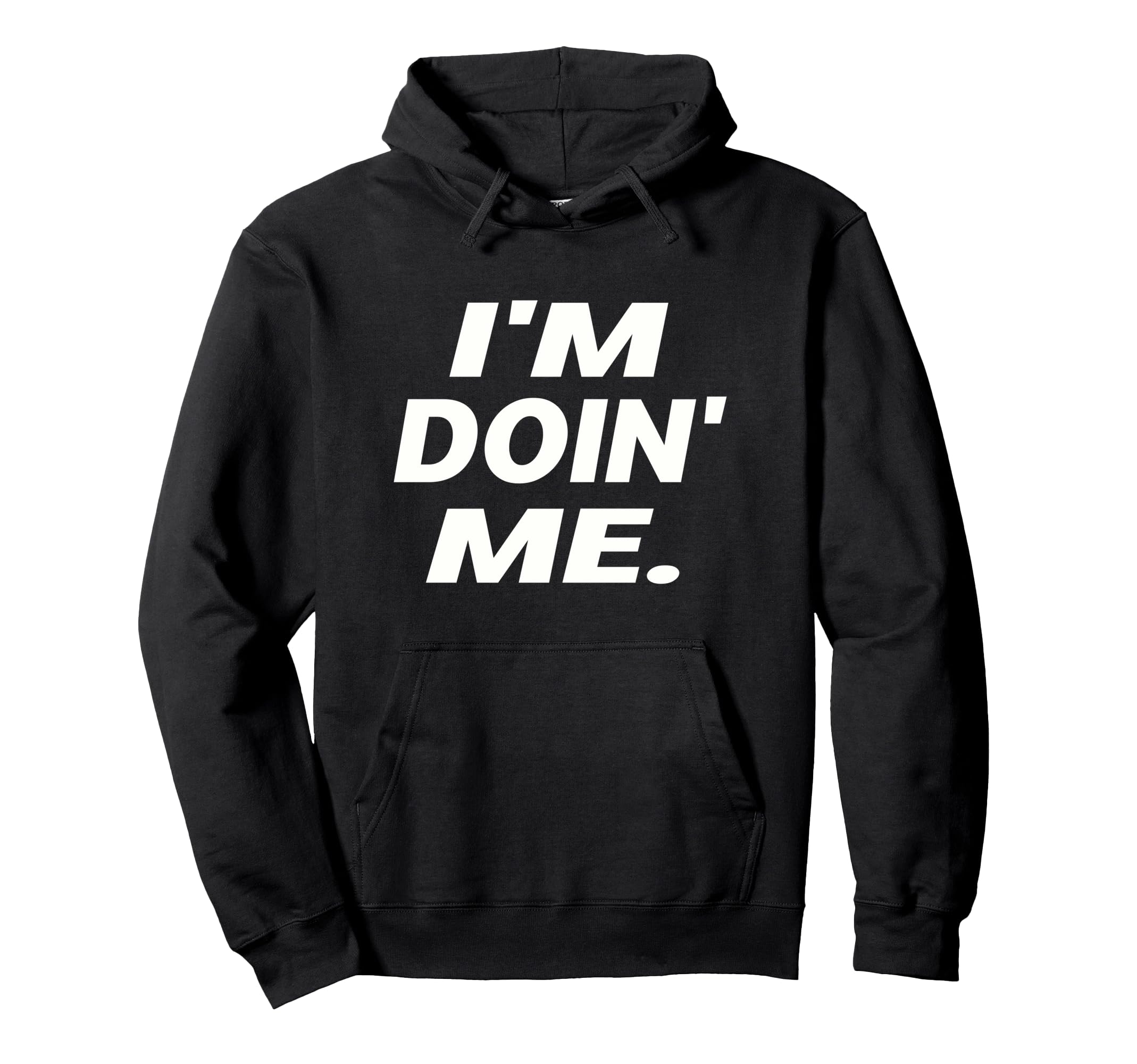 Im Doing Me Self Care Large Bold White Text Hoodie - Graphic Print Unisex - T-Shirt, Sweatshirt, Hoodie