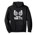Show Me Your Tts Racecar Turbo Wheel Hoodie - Fun Novelty Design Unisex - T-Shirt, Sweatshirt, Hoodie