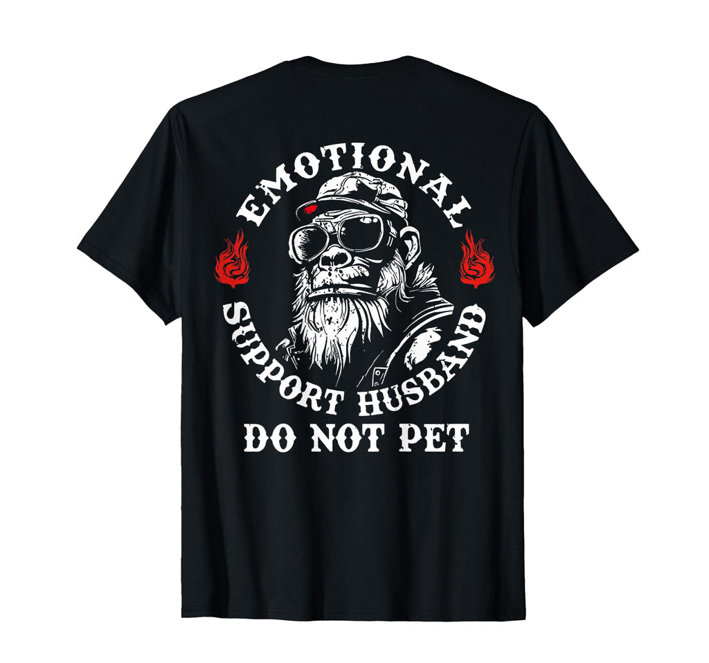 Emotional Support Husband Do Not Pet Funny T-Shirt - Graphic Print Unisex - T-Shirt, Sweatshirt, Hoodie