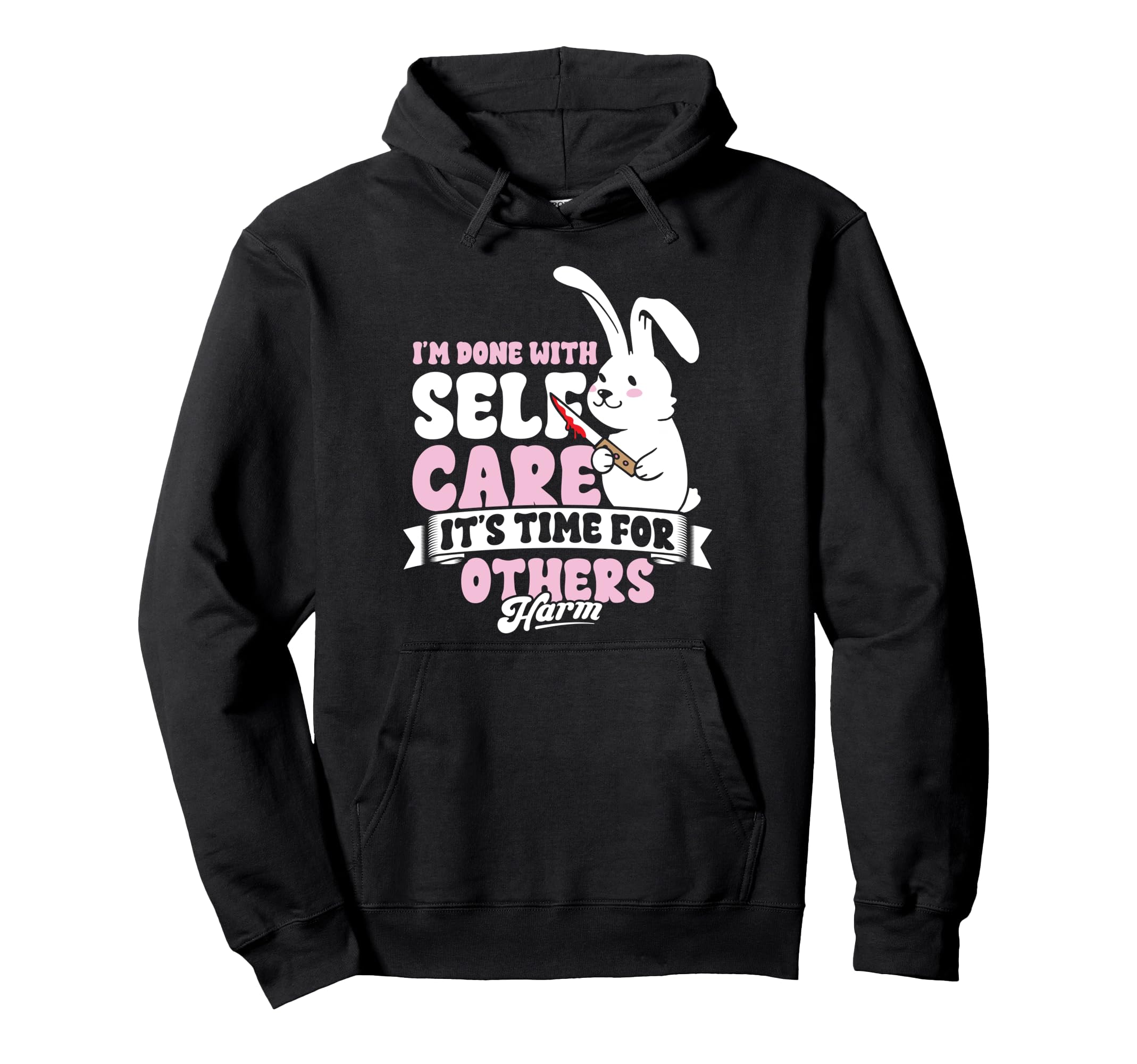 Im Done Self Care Its Time Others Hoodie - Aesthetic Graphic Men Women - T-Shirt, Sweatshirt, Hoodie