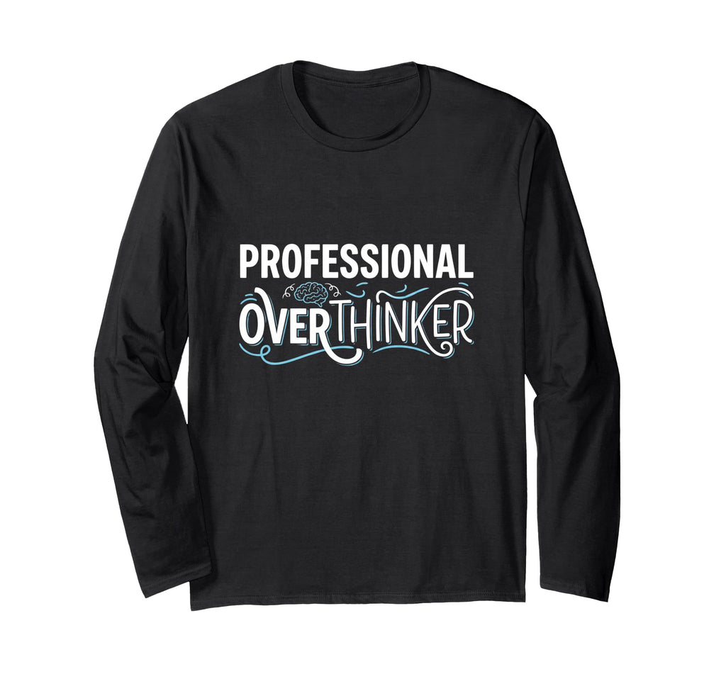 Professional Overthinker Funny T-Shirt - Graphic Print for Adults - T-Shirt, Sweatshirt, Hoodie