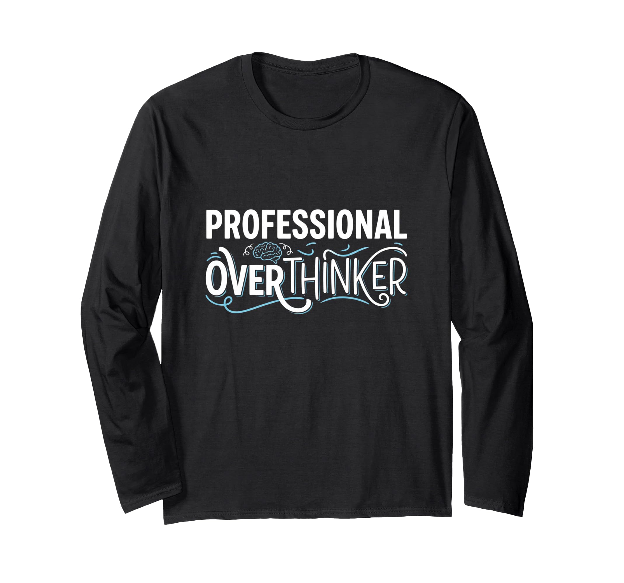 Professional Overthinker Funny T-Shirt - Graphic Print for Adults - T-Shirt, Sweatshirt, Hoodie
