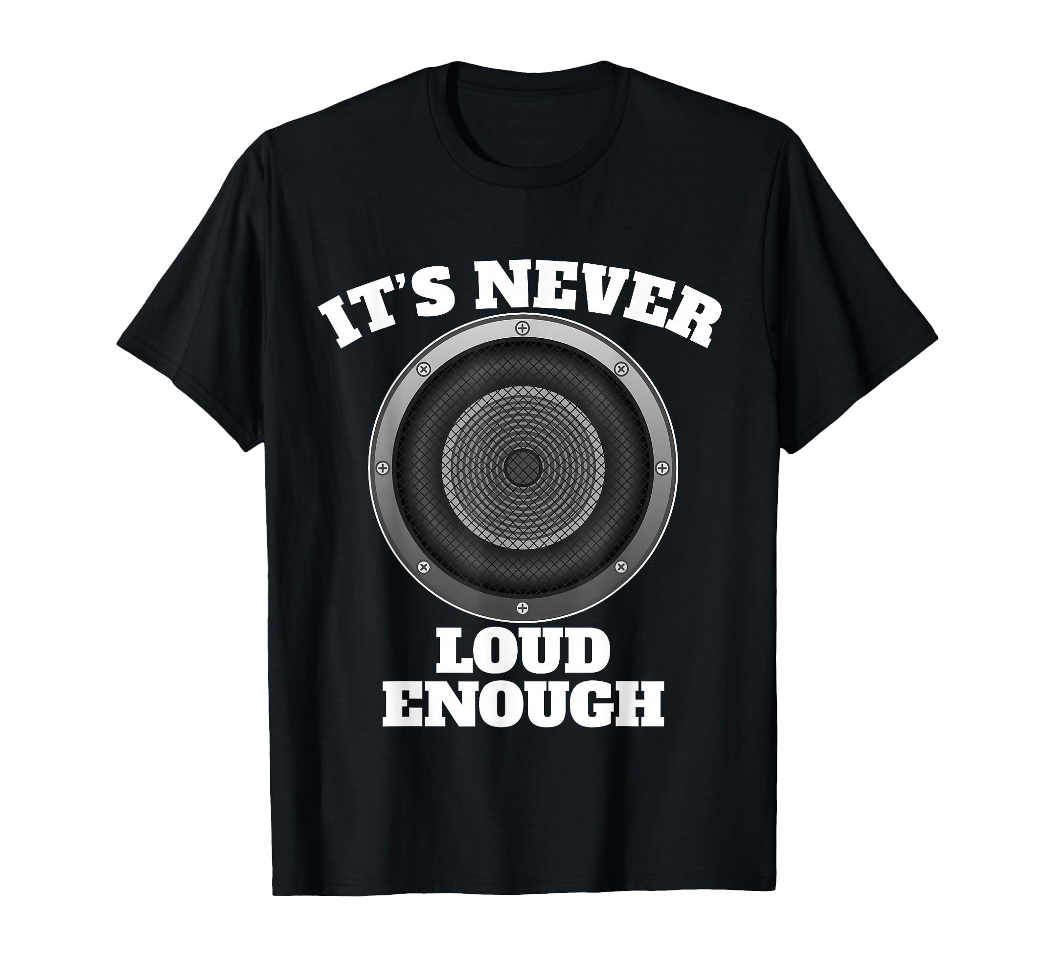 Funny Its Never Loud Enough Car T-Shirt - Aesthetic Graphic Men Women - T-Shirt, Sweatshirt, Hoodie