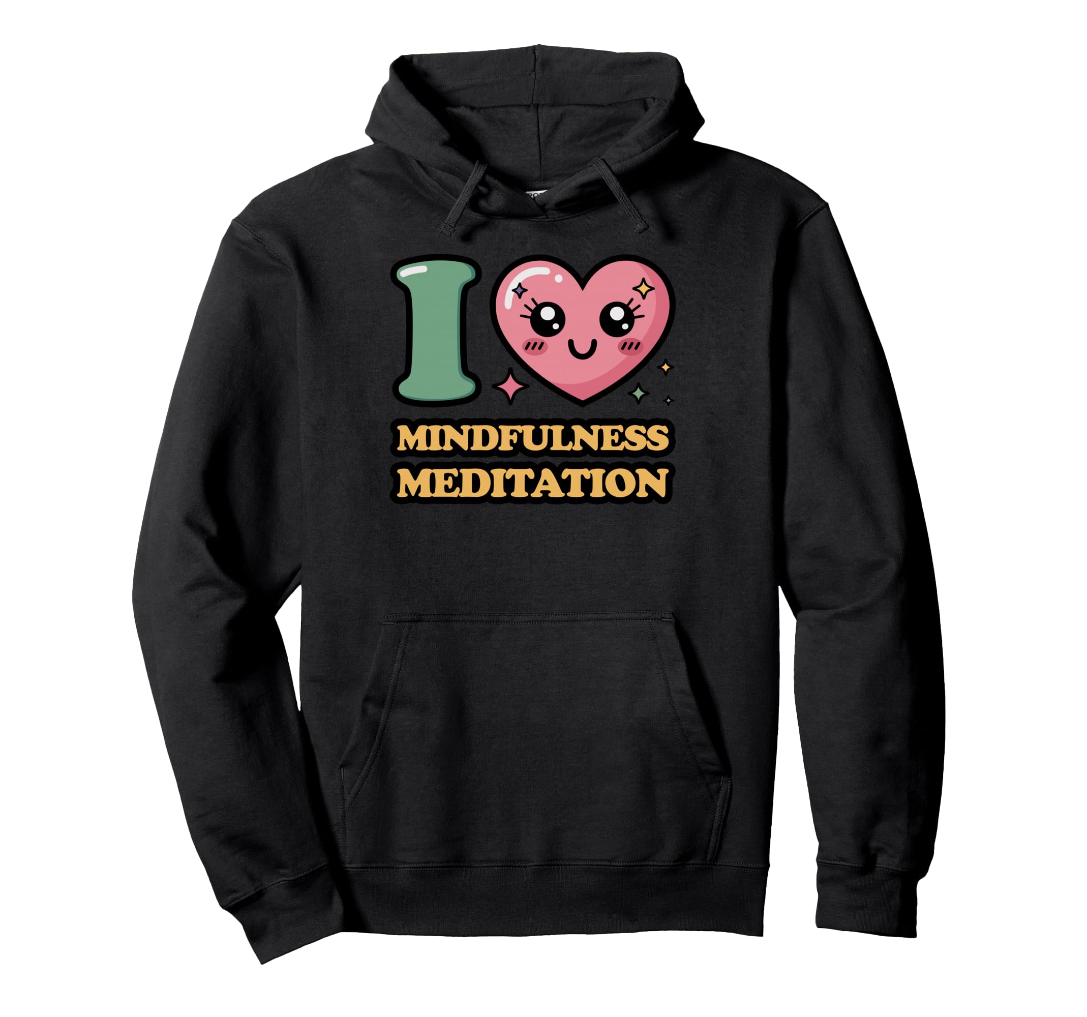 I Love Mindfulness Meditation Hoodie - Trendy Graphic Men Women - T-Shirt, Sweatshirt, Hoodie