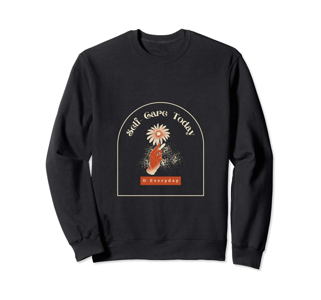 Self Care Mental Health Sweatshirt - Fun Novelty Design Men Women - T-Shirt, Sweatshirt, Hoodie