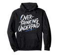 Overthinking Underpaid Employee Hoodie - Aesthetic Graphic for Adults - T-Shirt, Sweatshirt, Hoodie