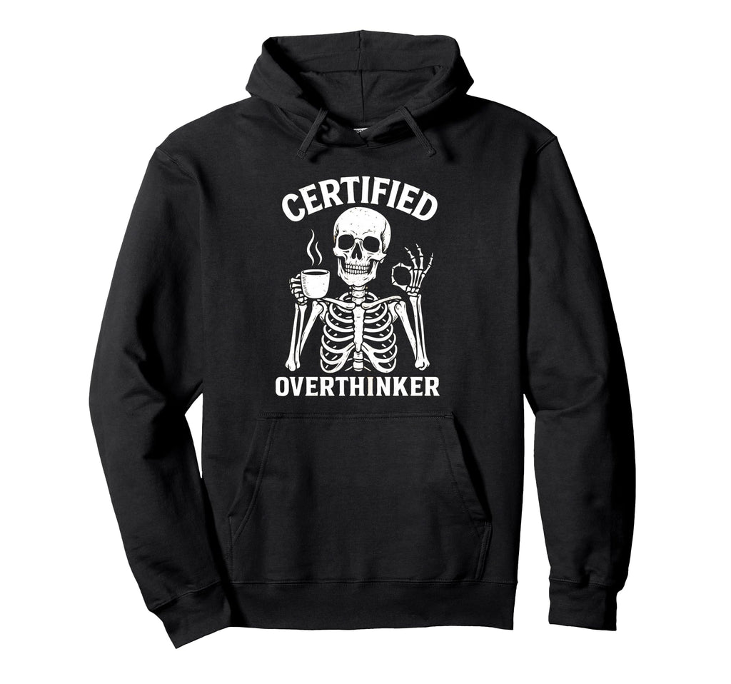 Certified Overthinker Funny Coffee Hoodie - Fun Novelty Design Men Women - T-Shirt, Sweatshirt, Hoodie