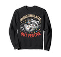 Overstimulated But Festive Sweatshirt - Aesthetic Graphic for Adults - T-Shirt, Sweatshirt, Hoodie