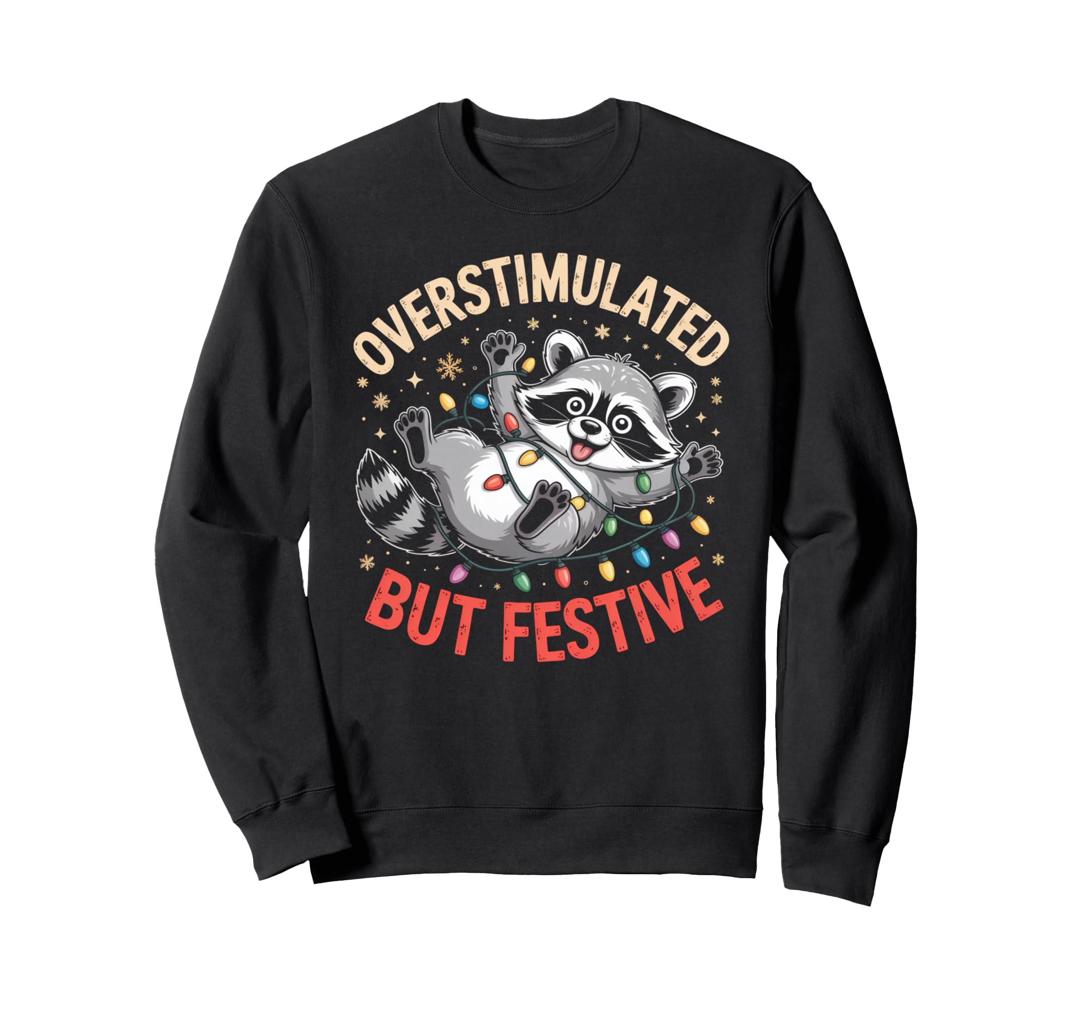 Overstimulated But Festive Sweatshirt - Aesthetic Graphic for Adults - T-Shirt, Sweatshirt, Hoodie