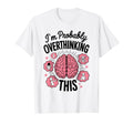 Funny Overthinking Anxiety Worrying T-Shirt - Minimalist Print Men Women - T-Shirt, Sweatshirt, Hoodie