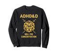 Adhd D Roll Concentration Sweatshirt - Casual Everyday Wear for Adults - T-Shirt, Sweatshirt, Hoodie