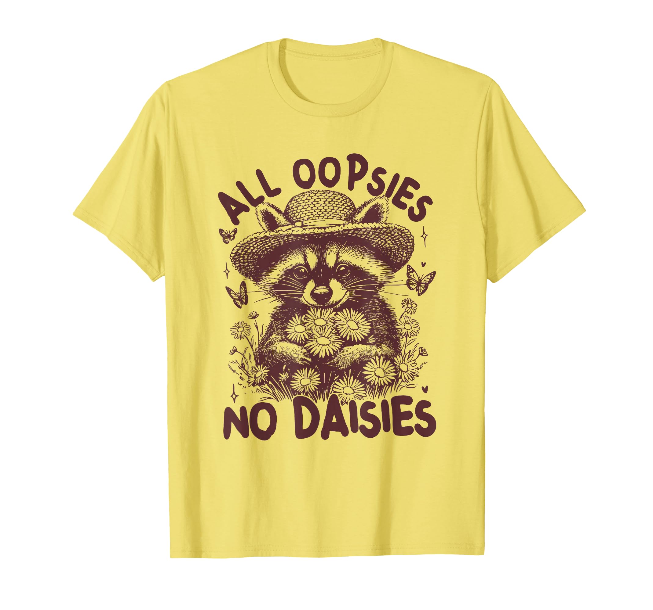 All Oopsies No Daisies Raccoon T-Shirt - Aesthetic Graphic for Adults - T-Shirt, Sweatshirt, Hoodie