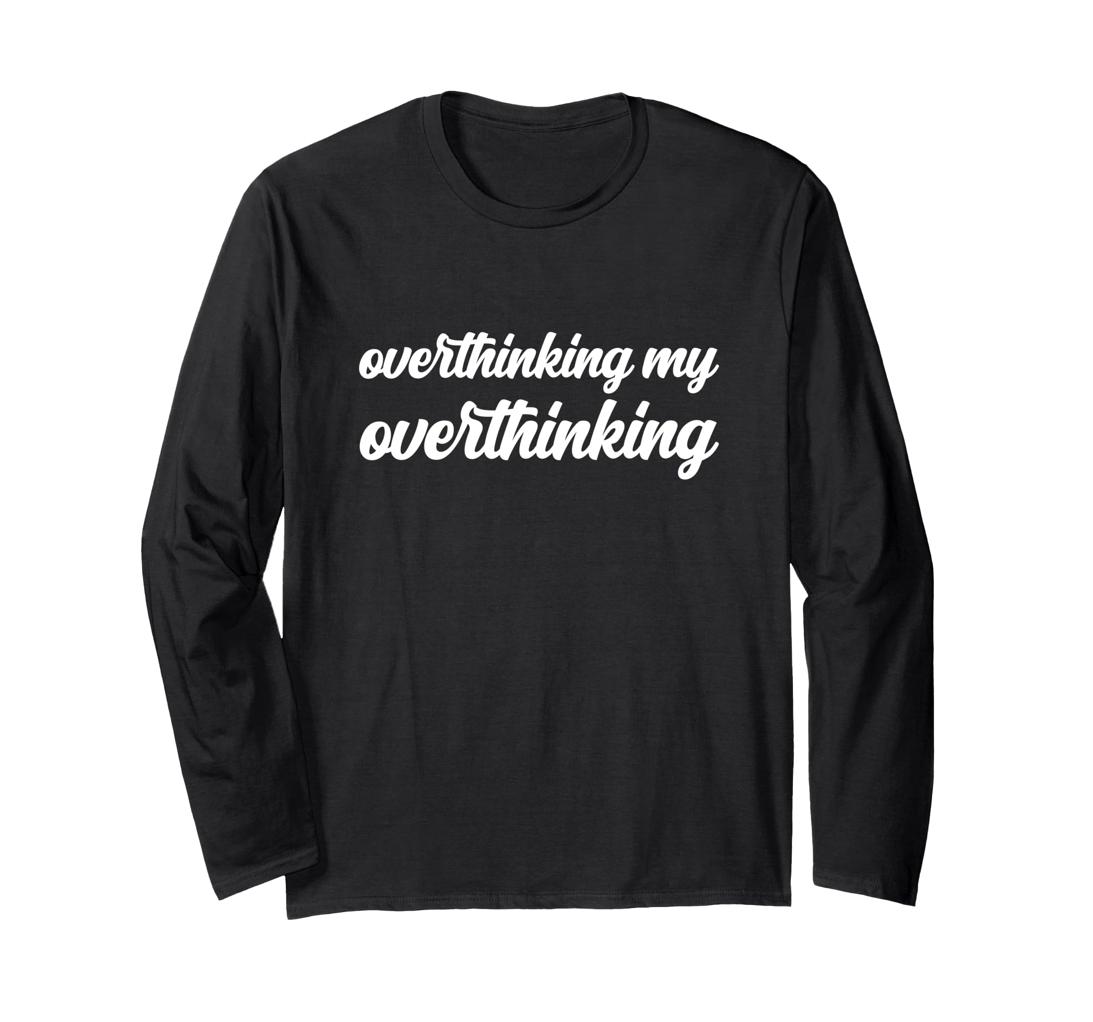 Overthinking My Overthinking Anxious T-Shirt - Novelty Apparel for Adults - T-Shirt, Sweatshirt, Hoodie