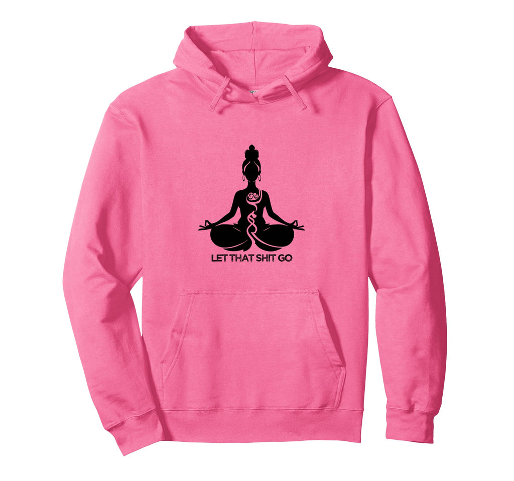 Yoga Meditation Self Care Let That S Hoodie - Streetwear Style for Adults - T-Shirt, Sweatshirt, Hoodie