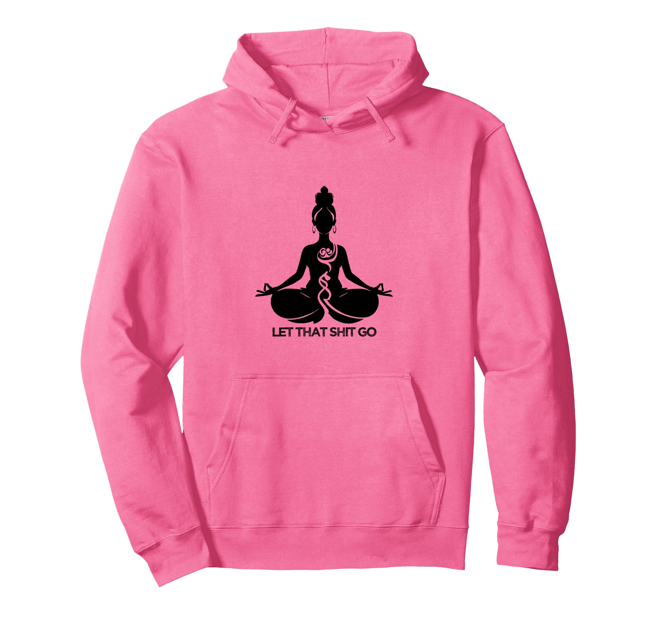 Yoga Meditation Self Care Let That S Hoodie - Streetwear Style for Adults - T-Shirt, Sweatshirt, Hoodie