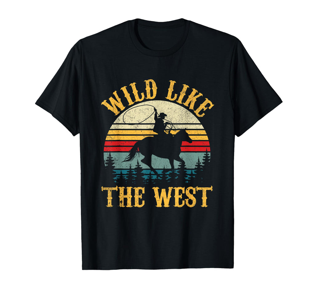 Wild Like West Funny Rodeo Cowboy T-Shirt - Aesthetic Graphic Men Women - T-Shirt, Sweatshirt, Hoodie