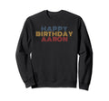 Happy Birthday Aaron Personalized Name Sweatshirt - Novelty Apparel Unisex - T-Shirt, Sweatshirt, Hoodie