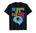 My Brain Is Full Time Job Mental T-Shirt - Casual Everyday Wear for Adults - T-Shirt, Sweatshirt, Hoodie