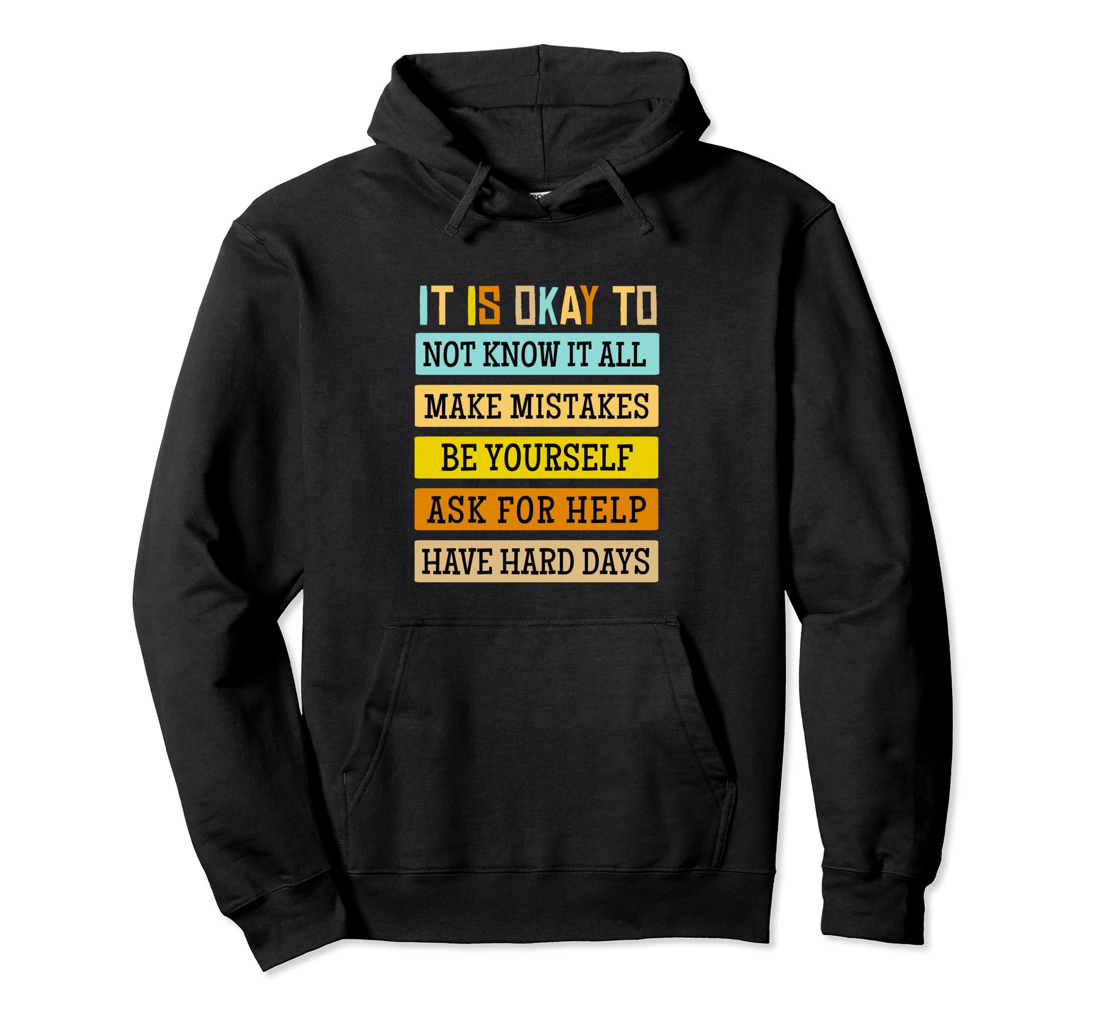 Its Okay To Not Be Okay Be Kind To Hoodie - Casual Everyday Wear Men Women - T-Shirt, Sweatshirt, Hoodie