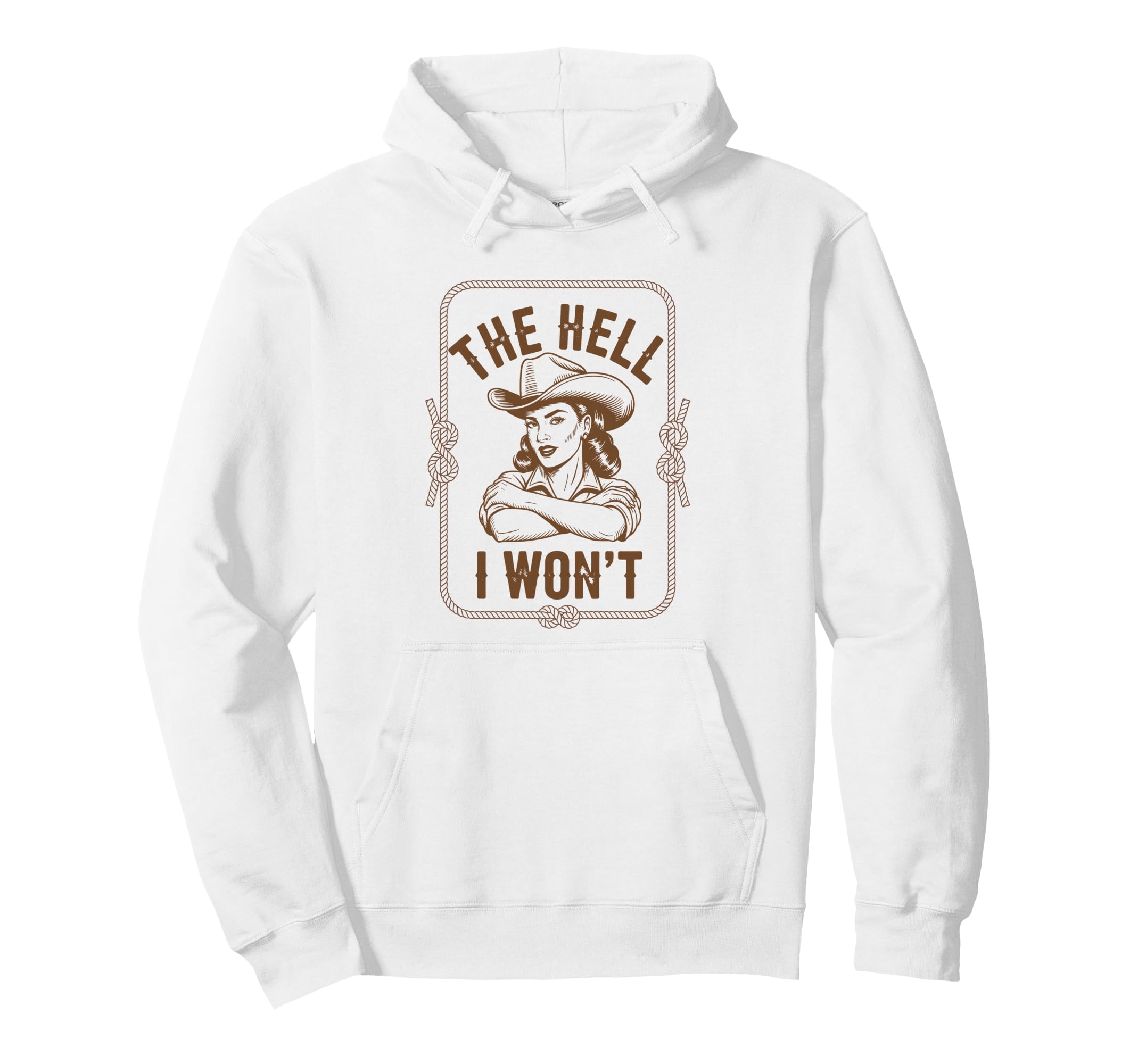 Hell I Wont Funny Cowgirl Country Western Hoodie - Novelty Apparel Unisex - T-Shirt, Sweatshirt, Hoodie