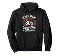 Raised 80S Country Music Lover Western Hoodie - Graphic Print Men Women - T-Shirt, Sweatshirt, Hoodie